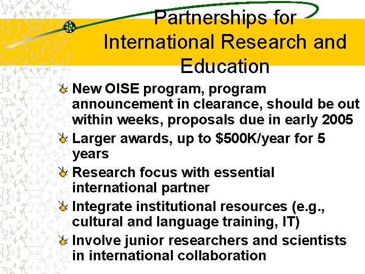 Partnerships for International Research and Education New OISE program, program announcement in clearance, should