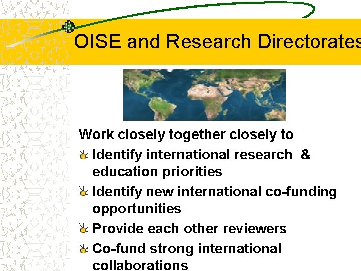 OISE and Research Directorates Work closely together closely to Identify international research & education