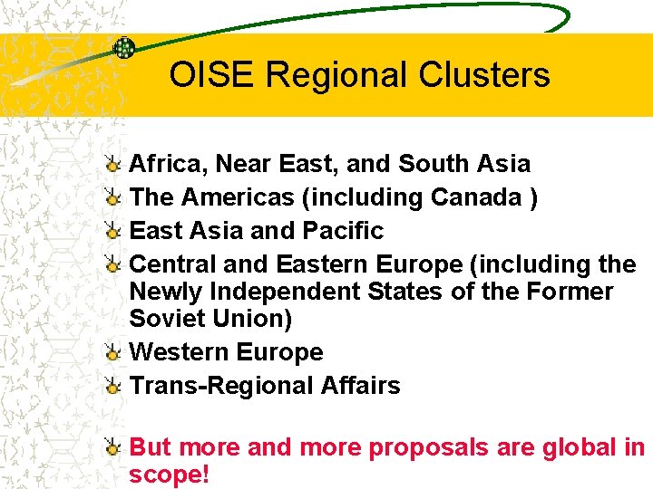 OISE Regional Clusters Africa, Near East, and South Asia The Americas (including Canada )