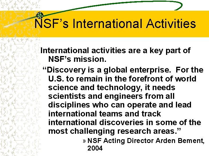 NSF’s International Activities International activities are a key part of NSF’s mission. “Discovery is