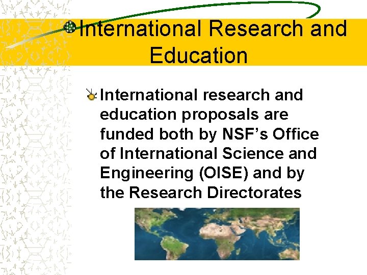 International Research and Education International research and education proposals are funded both by NSF’s