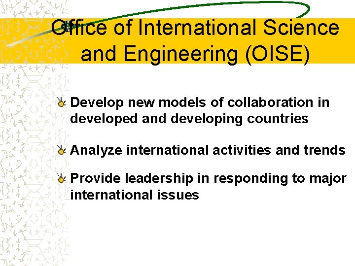 Office of International Science and Engineering (OISE) Develop new models of collaboration in developed