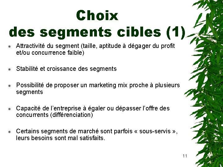 Choix des segments cibles (1) Attractivité du segment (taille, aptitude à dégager du profit