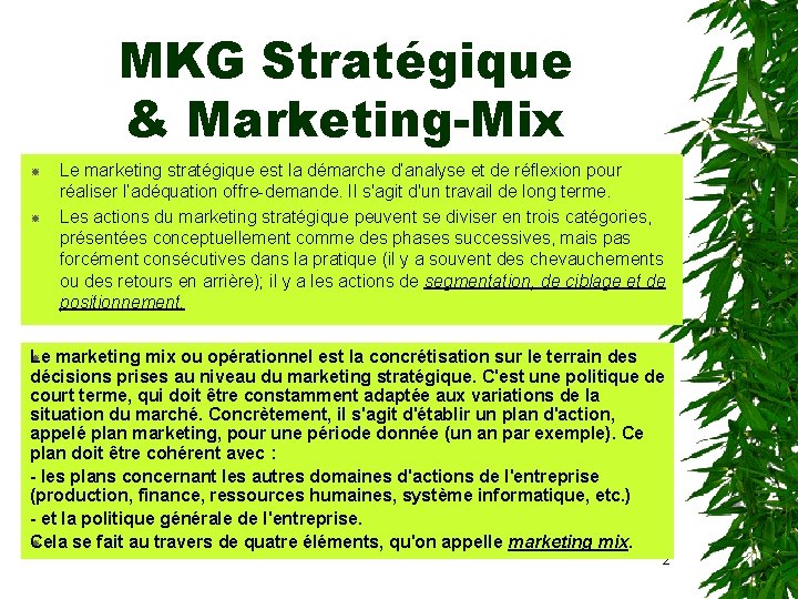 MKG Stratégique & Marketing-Mix Le marketing stratégique est la démarche d’analyse et de réflexion