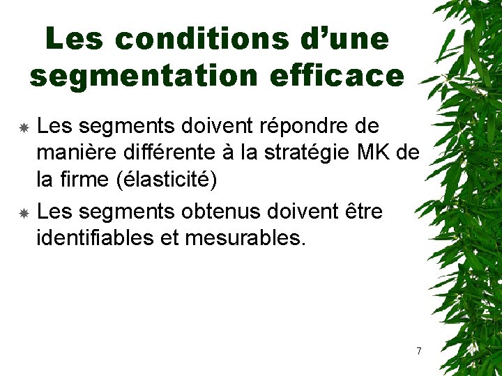 Les conditions d’une segmentation efficace Les segments doivent répondre de manière différente à la