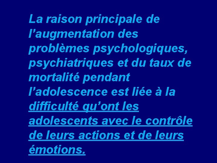 La raison principale de l’augmentation des problèmes psychologiques, psychiatriques et du taux de mortalité