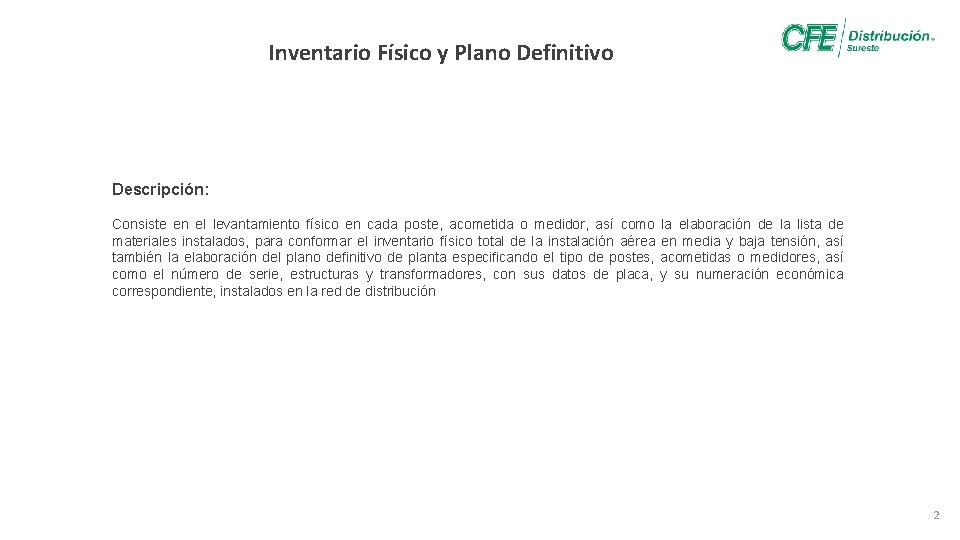 Inventario Físico y Plano Definitivo Descripción: Consiste en el levantamiento físico en cada poste,