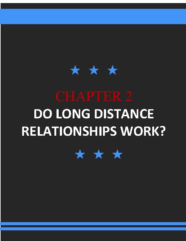 CHAPTER 2 DO LONG DISTANCE RELATIONSHIPS WORK? 