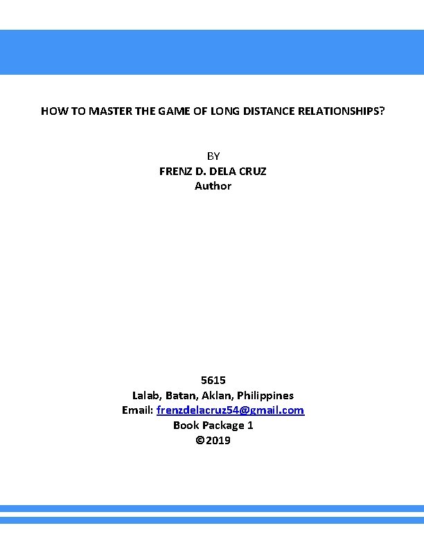 HOW TO MASTER THE GAME OF LONG DISTANCE RELATIONSHIPS? BY FRENZ D. DELA CRUZ