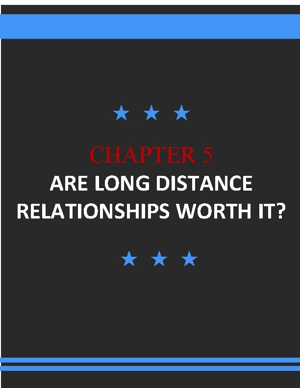 CHAPTER 5 ARE LONG DISTANCE RELATIONSHIPS WORTH IT? 