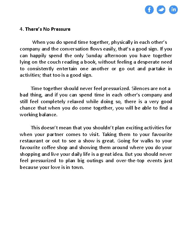 4. There’s No Pressure When you do spend time together, physically in each other’s