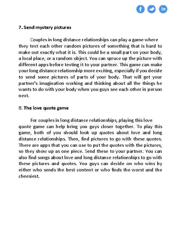 7. Send mystery pictures Couples in long distance relationships can play a game where