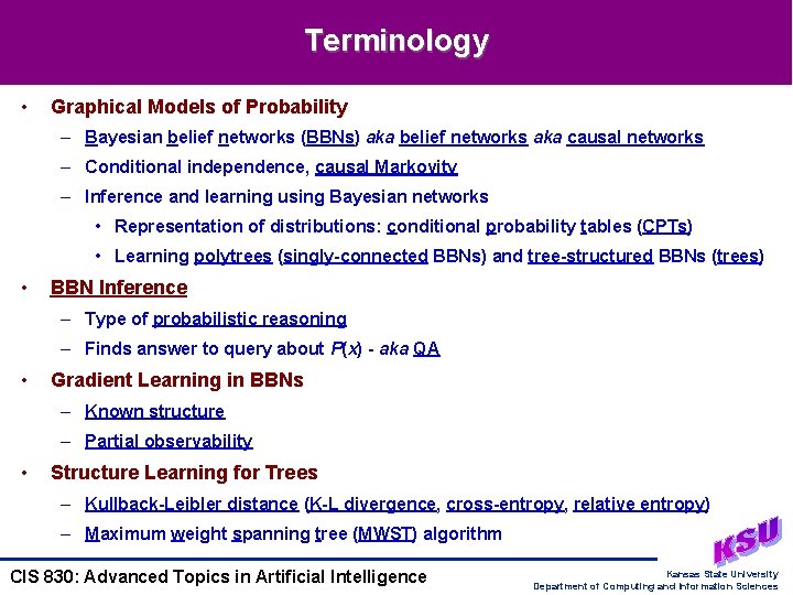 Terminology • Graphical Models of Probability – Bayesian belief networks (BBNs) aka belief networks