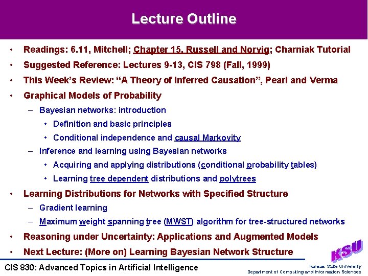 Lecture Outline • Readings: 6. 11, Mitchell; Chapter 15, Russell and Norvig; Charniak Tutorial