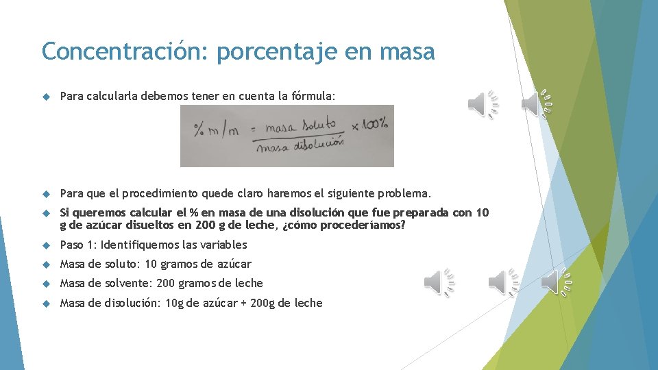 Concentración: porcentaje en masa Para calcularla debemos tener en cuenta la fórmula: Para que