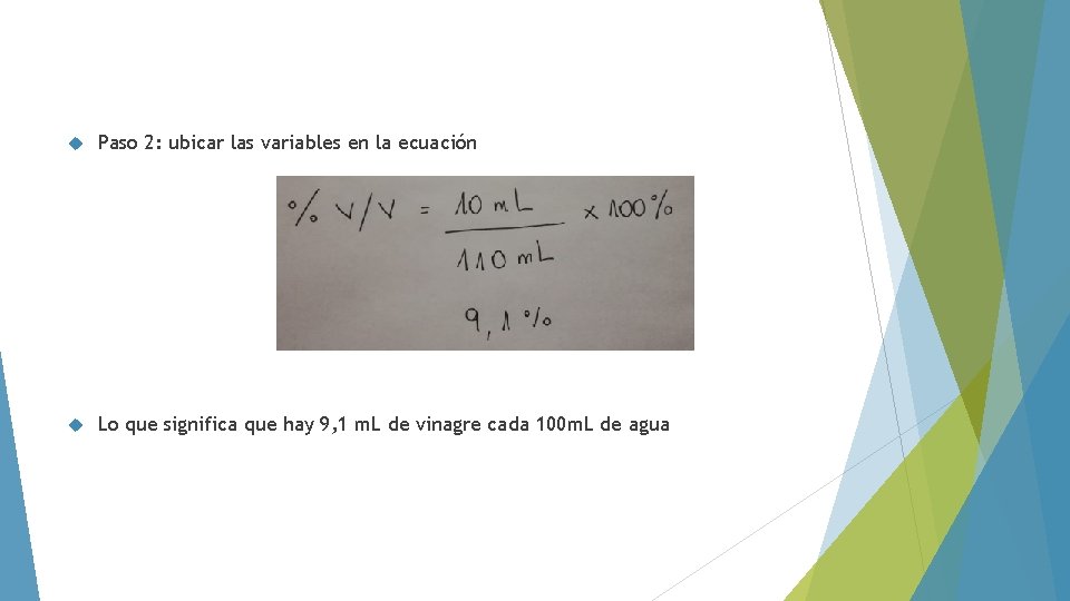  Paso 2: ubicar las variables en la ecuación Lo que significa que hay