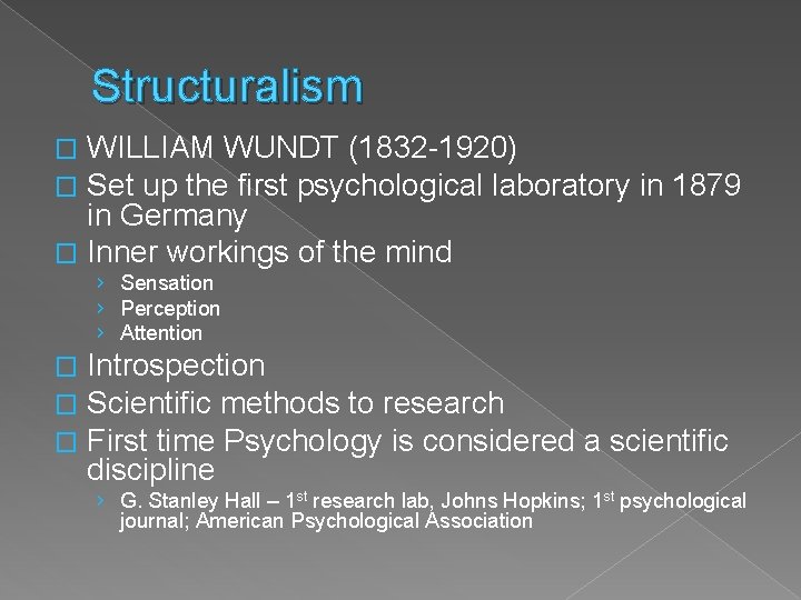 Structuralism WILLIAM WUNDT (1832 -1920) Set up the first psychological laboratory in 1879 in