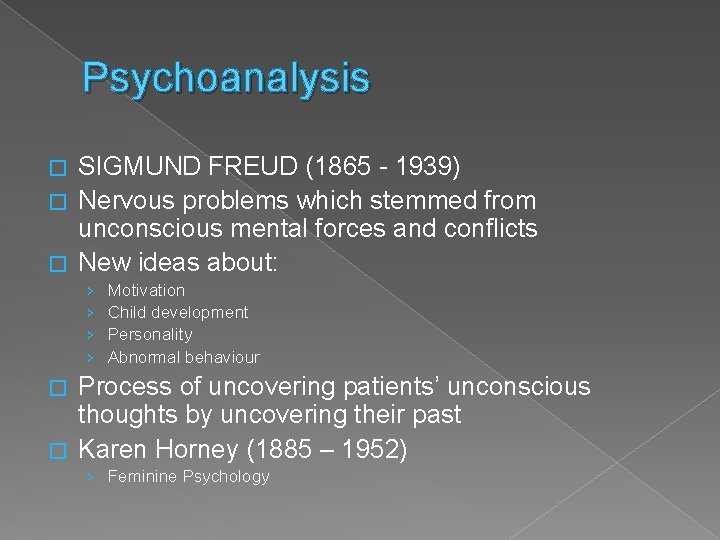 Psychoanalysis SIGMUND FREUD (1865 - 1939) � Nervous problems which stemmed from unconscious mental