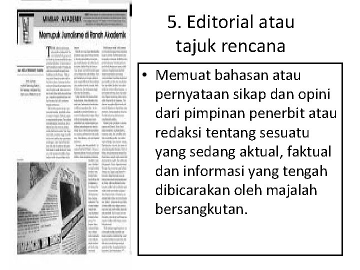 5. Editorial atau tajuk rencana • Memuat bahasan atau pernyataan sikap dan opini dari