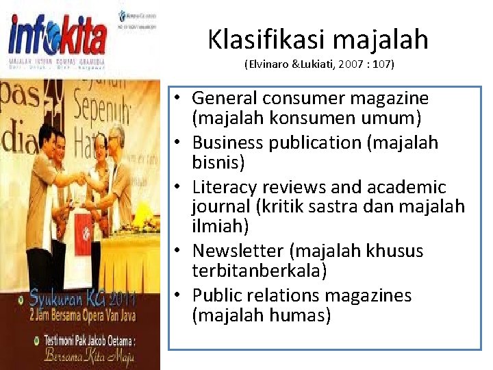 Klasifikasi majalah (Elvinaro &Lukiati, 2007 : 107) • General consumer magazine (majalah konsumen umum)