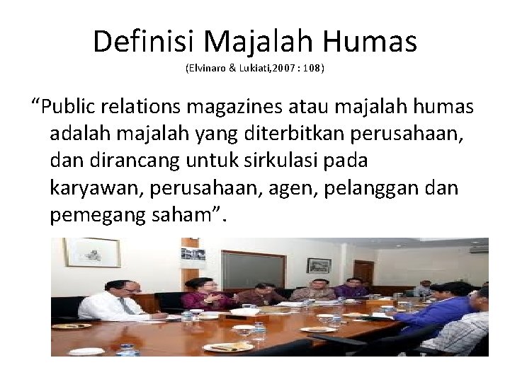 Definisi Majalah Humas (Elvinaro & Lukiati, 2007 : 108) “Public relations magazines atau majalah
