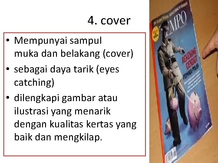4. cover • Mempunyai sampul muka dan belakang (cover) • sebagai daya tarik (eyes