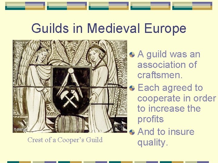 Guilds in Medieval Europe Crest of a Cooper’s Guild A guild was an association