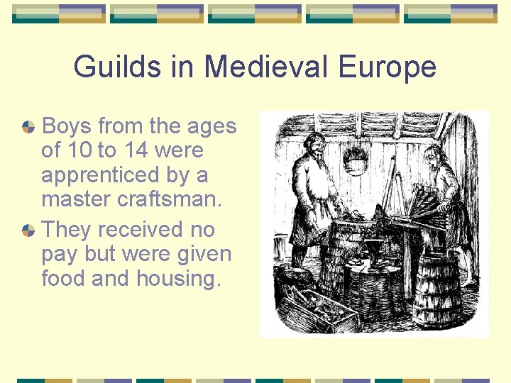Guilds in Medieval Europe Boys from the ages of 10 to 14 were apprenticed