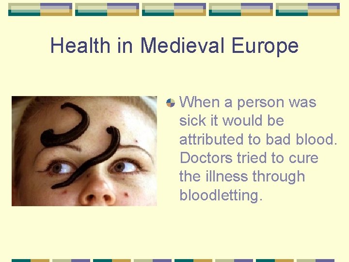 Health in Medieval Europe When a person was sick it would be attributed to