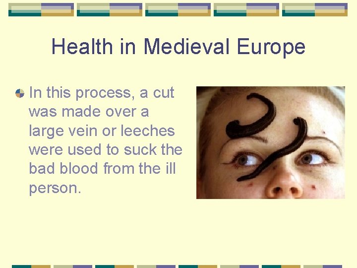 Health in Medieval Europe In this process, a cut was made over a large