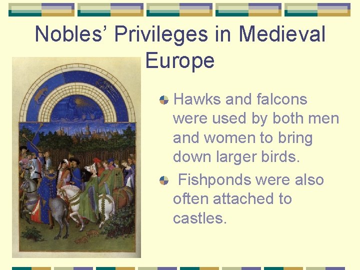 Nobles’ Privileges in Medieval Europe Hawks and falcons were used by both men and