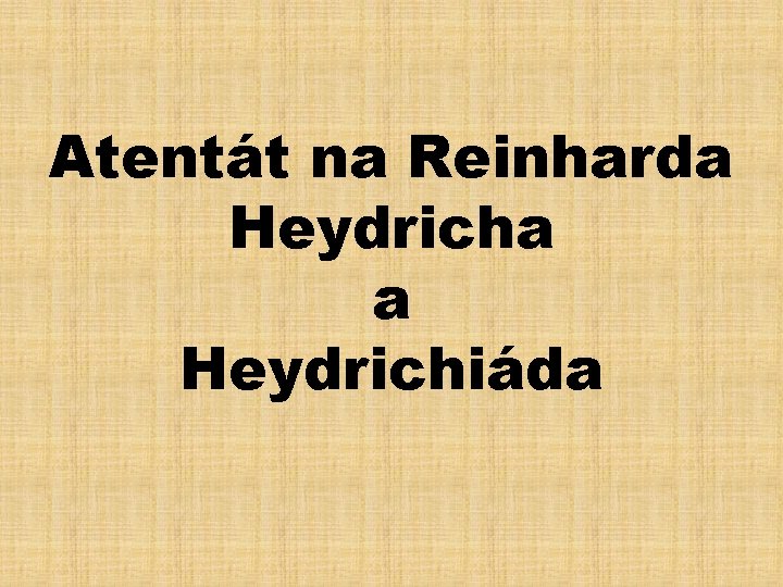 Atentát na Reinharda Heydricha a Heydrichiáda 