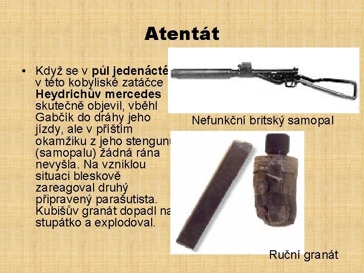 Atentát • Když se v půl jedenácté v této kobyliské zatáčce Heydrichův mercedes skutečně
