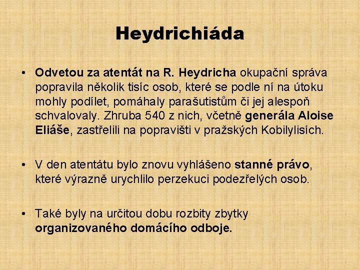 Heydrichiáda • Odvetou za atentát na R. Heydricha okupační správa popravila několik tisíc osob,