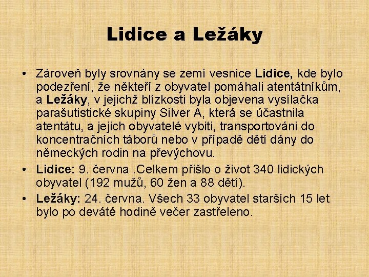 Lidice a Ležáky • Zároveň byly srovnány se zemí vesnice Lidice, Lidice kde bylo