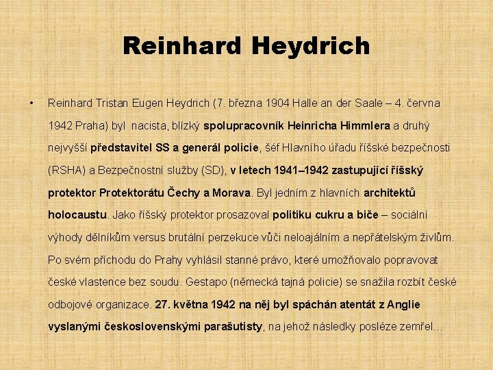 Reinhard Heydrich • Reinhard Tristan Eugen Heydrich (7. března 1904 Halle an der Saale