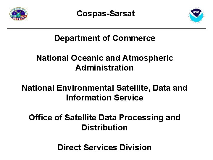 Cospas-Sarsat Department of Commerce National Oceanic and Atmospheric Administration National Environmental Satellite, Data and