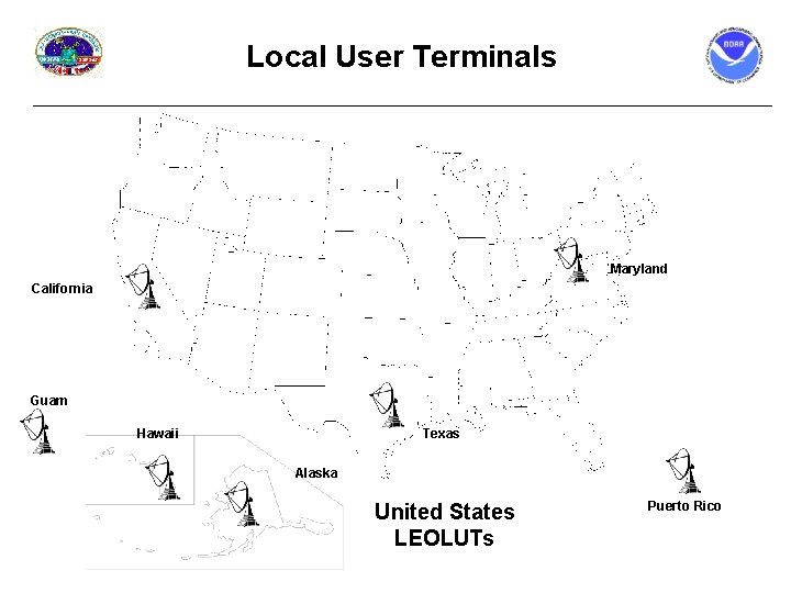 Local User Terminals Maryland California Guam Hawaii Texas Alaska United States LEOLUTs Puerto Rico