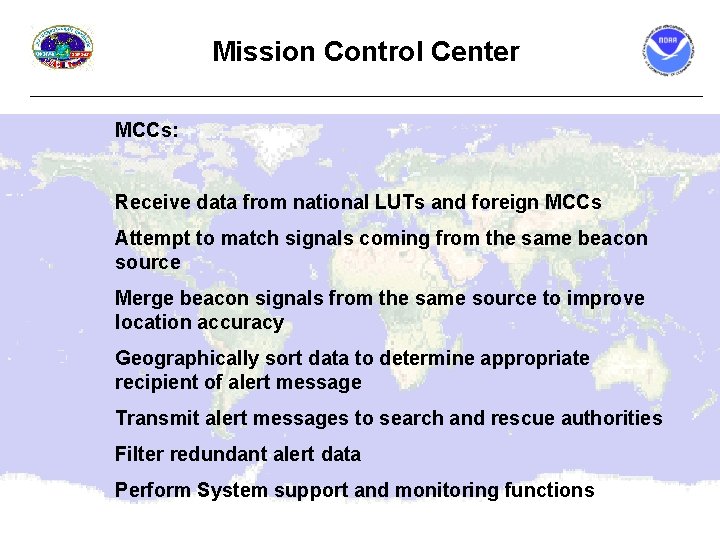 Mission Control Center MCCs: Receive data from national LUTs and foreign MCCs Attempt to