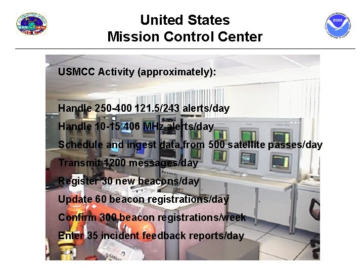 United States Mission Control Center USMCC Activity (approximately): Handle 250 -400 121. 5/243 alerts/day