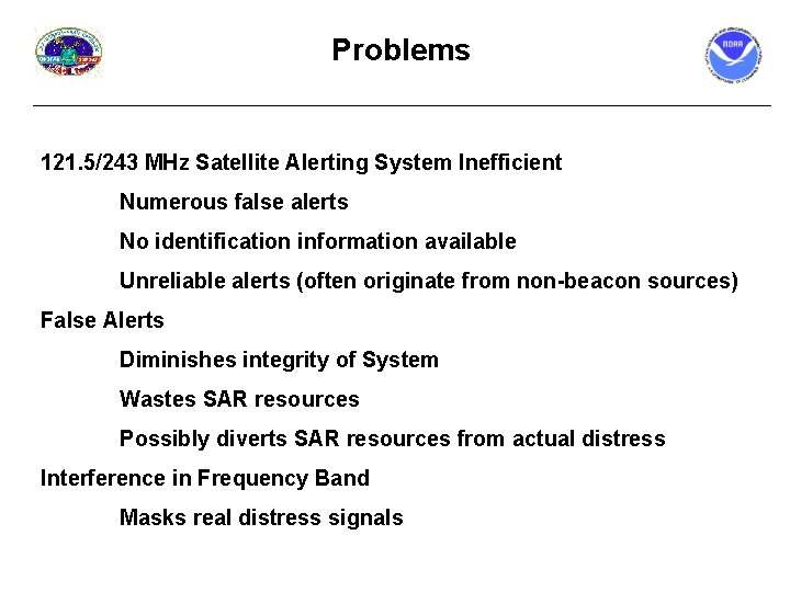 Problems 121. 5/243 MHz Satellite Alerting System Inefficient Numerous false alerts No identification information