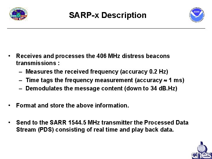 SARP-x Description • Receives and processes the 406 MHz distress beacons transmissions : –