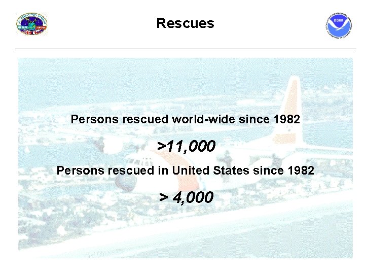 Rescues Persons rescued world-wide since 1982 >11, 000 Persons rescued in United States since