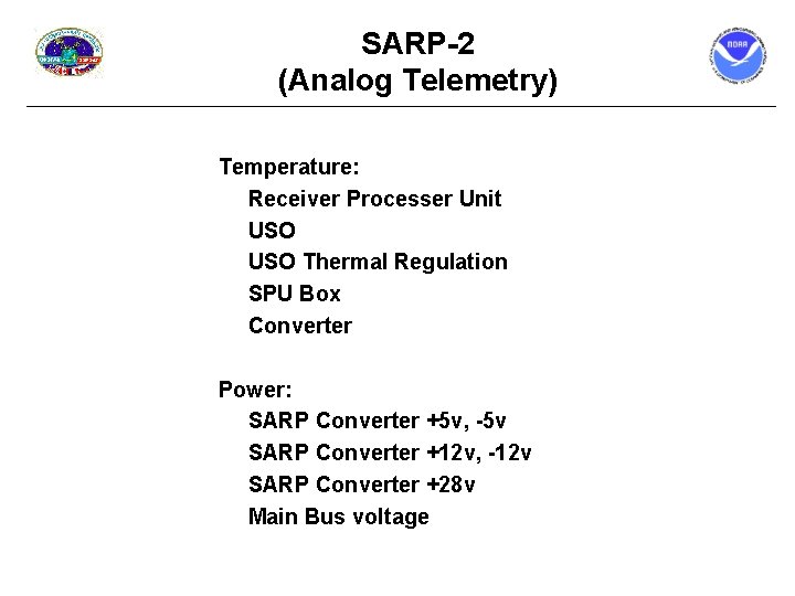 SARP-2 (Analog Telemetry) Temperature: Receiver Processer Unit USO Thermal Regulation SPU Box Converter Power: