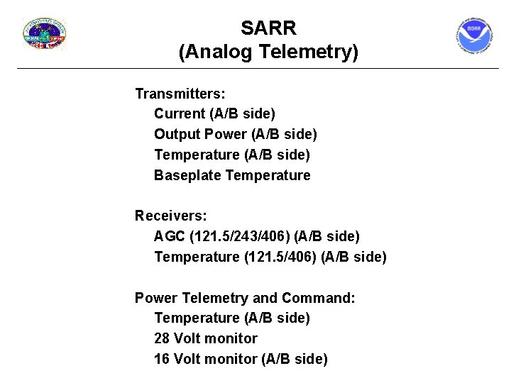 SARR (Analog Telemetry) Transmitters: Current (A/B side) Output Power (A/B side) Temperature (A/B side)
