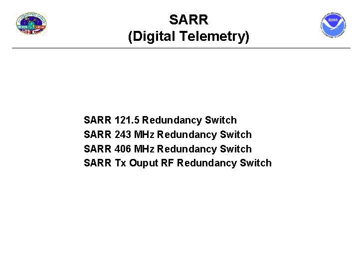 SARR (Digital Telemetry) SARR 121. 5 Redundancy Switch SARR 243 MHz Redundancy Switch SARR