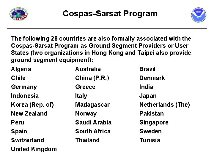 Cospas-Sarsat Program The following 28 countries are also formally associated with the Cospas-Sarsat Program