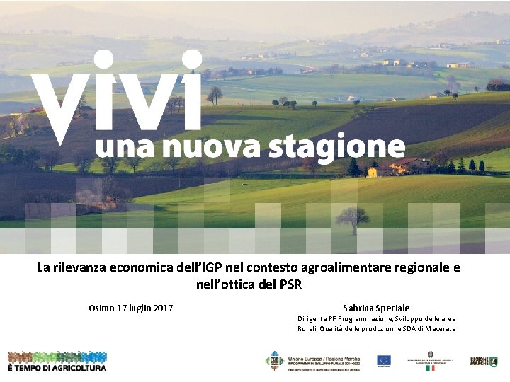 La rilevanza economica dell’IGP nel contesto agroalimentare regionale e nell’ottica del PSR Osimo 17 La rilevanza economica dell’IGP nel contesto agroalimentare regionale e nell’ottica del PSR Osimo 17