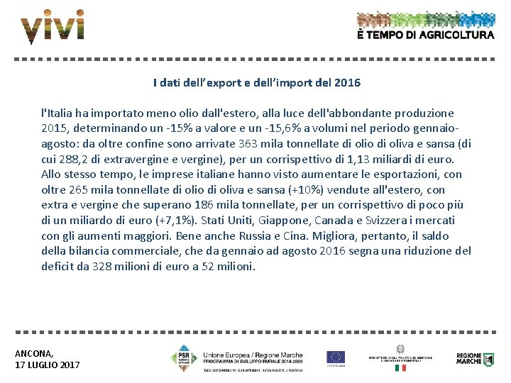 I dati dell’export e dell’import del 2016 l'Italia ha importato meno olio dall'estero, alla I dati dell’export e dell’import del 2016 l'Italia ha importato meno olio dall'estero, alla