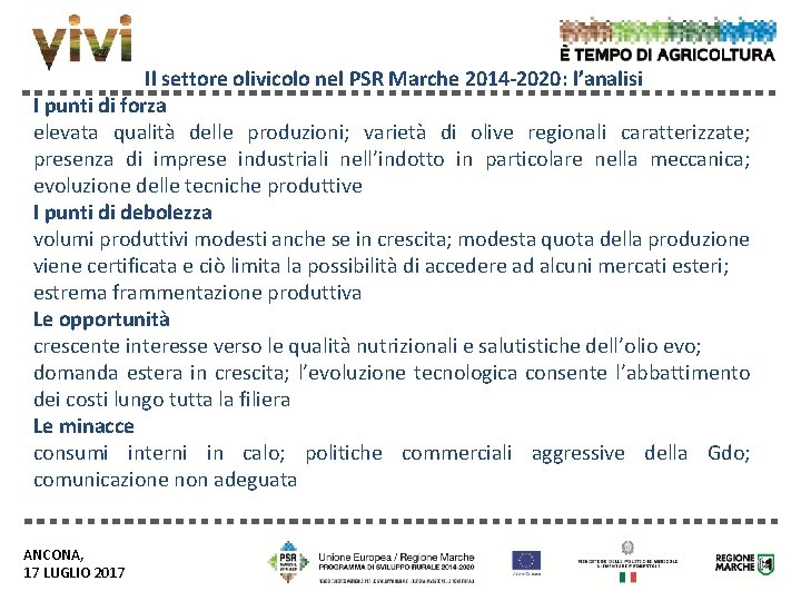 Il settore olivicolo nel PSR Marche 2014 -2020: l’analisi I punti di forza elevata Il settore olivicolo nel PSR Marche 2014 -2020: l’analisi I punti di forza elevata